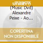 (Music Dvd) Alexandre Peixe - Ao Vivo Em Salvador cd