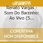 Renato Vargas - Som Do Barzinho: Ao Vivo (5 Cd) cd