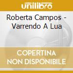 Roberta Campos - Varrendo A Lua cd musicale di Roberta Campos