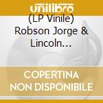 (LP Vinile) Robson Jorge & Lincoln Olivetti - Robson Jorge & Lincoln Olivetti lp vinile di Robson Jorge & Lincoln Olivetti