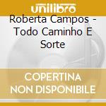 Roberta Campos - Todo Caminho E Sorte cd