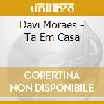 Davi Moraes - Ta Em Casa cd