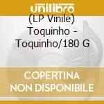 (LP Vinile) Toquinho - Toquinho/180 G vinile
