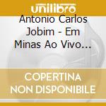 Antonio Carlos Jobim - Em Minas Ao Vivo - Piano cd