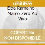 Elba Ramalho - Marco Zero Ao Vivo cd