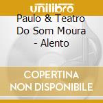 Paulo & Teatro Do Som Moura - Alento cd
