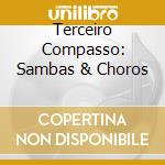 Terceiro Compasso: Sambas & Choros cd musicale di Artisti Vari