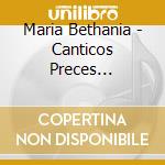 Maria Bethania - Canticos Preces Suplicas cd musicale di BETHANIA MARIA