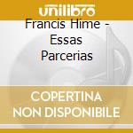 Francis Hime - Essas Parcerias cd musicale