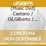 (Music Dvd) Caetano / Gil,Gilberto / Betha,Maria Veloso - Doces Barbaros cd musicale
