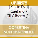 (Music Dvd) Caetano / Gil,Gilberto / Betha,Maria Veloso - Doces Barbaros cd