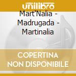 Mart'Nalia - Madrugada - Martinalia cd