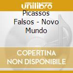Picassos Falsos - Novo Mundo cd musicale di Picassos Falsos