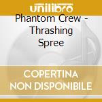 Phantom Crew - Thrashing Spree cd