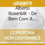 Alberto Rosenblit - De Bem Com A Vida (2 Cd)