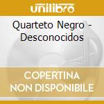 Quarteto Negro - Desconocidos cd