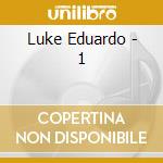 Luke Eduardo - 1 cd musicale di Luke Eduardo