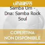 Samba Um - Dna: Samba Rock Soul cd