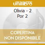 Olivia - 2 Por 2 cd