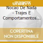 Nocao De Nada - Trajes E Comportamentos De Aco cd