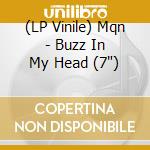 (LP Vinile) Mqn - Buzz In My Head (7') vinile