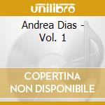 Andrea Dias - Vol. 1 cd musicale di Andrea Dias
