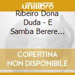 Ribeiro Dona Duda - E Samba Berere Berere cd