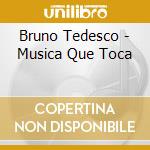 Bruno Tedesco - Musica Que Toca cd