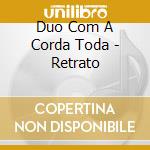 Duo Com A Corda Toda - Retrato cd musicale di Duo Com A Corda Toda