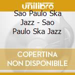 Sao Paulo Ska Jazz - Sao Paulo Ska Jazz cd