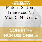 Mateus Sartori - Franciscos Na Voz De Mateus Sartori cd