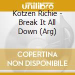 Kotzen Richie - Break It All Down (Arg) cd musicale di Kotzen Richie