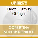 Tarot - Gravity Of Light cd