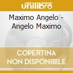 Maximo Angelo - Angelo Maximo cd musicale di Maximo Angelo