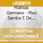 Mathias Germano - Meu Samba E De Futebol cd musicale di Mathias Germano