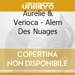 Aurelie & Verioca - Alem Des Nuages cd musicale di Aurelie & Verioca