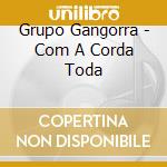 Grupo Gangorra - Com A Corda Toda cd