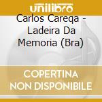 Carlos Careqa - Ladeira Da Memoria (Bra) cd