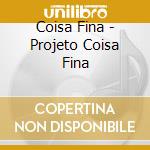 Coisa Fina - Projeto Coisa Fina cd