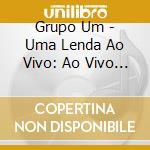 Grupo Um - Uma Lenda Ao Vivo: Ao Vivo Na Jazz Na Fabrica cd