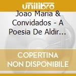 Joao Maria & Convidados - A Poesia De Aldir Blanc cd