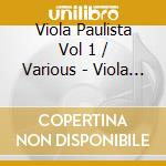 Viola Paulista Vol 1 / Various - Viola Paulista Vol 1 / Various cd musicale di Viola Paulista Vol 1 / Various