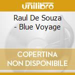 Raul De Souza - Blue Voyage cd musicale di Raul De Souza