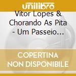 Vitor Lopes & Chorando As Pita - Um Passeio Na Benedito Calixto cd