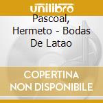 Pascoal, Hermeto - Bodas De Latao cd