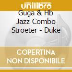 Guga & Hb Jazz Combo Stroeter - Duke cd