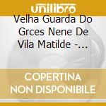 Velha Guarda Do Grces Nene De Vila Matilde - Projeto Memoria Do Samba Paulista cd