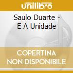 Saulo Duarte - E A Unidade cd musicale