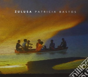Patricia Bastos - Zulusa cd musicale di Patricia Bastos