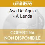 Asa De Aguia - A Lenda cd musicale di Asa De Aguia